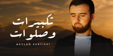 Mevlan Kurtishi – Takbirat & Salawat | مولانا – تكبيرات وصلوات