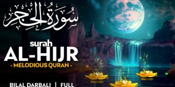 Surah Al Hijr (سورة الحجر) – القارئ بلال دربالي | Bilal Darbali