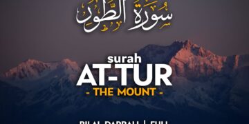 Surah At Tur (سورة الطور) – القارئ بلال دربالي | Bilal Darbali | Melodious Quran Recitation